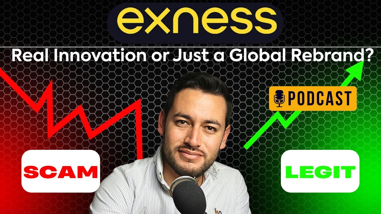 Exness Broker Review podcast 2025: Real Innovation or Just a Global Rebrand? |