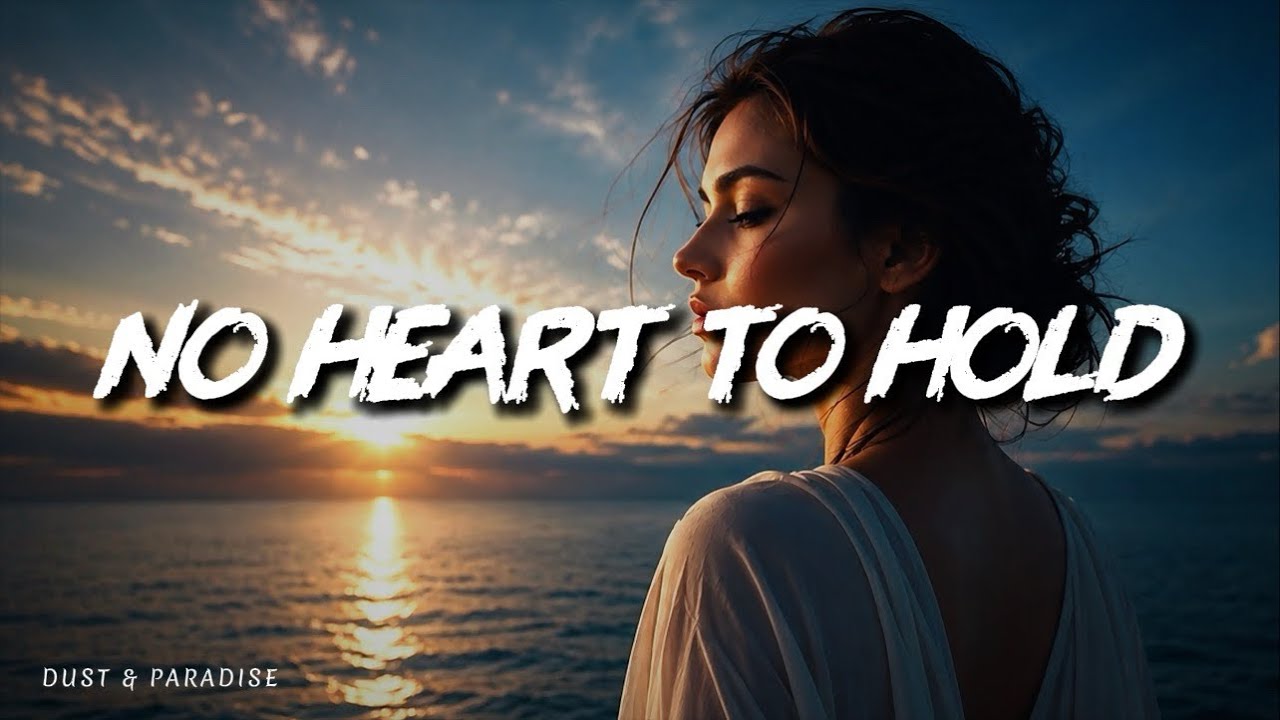 Dust & Paradise &bull; No Heart to Hold (Lyrics)