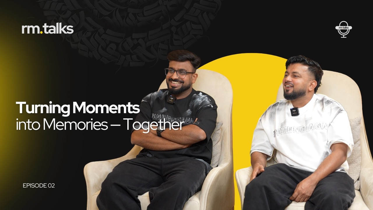 Turning Moments into Memories — Together | RM Talks | Haris and Jasim