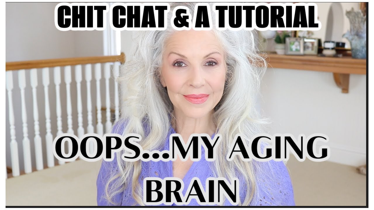 CHIT CHAT | TUTORIAL | OOPS MY AGING MIND #loveyourage