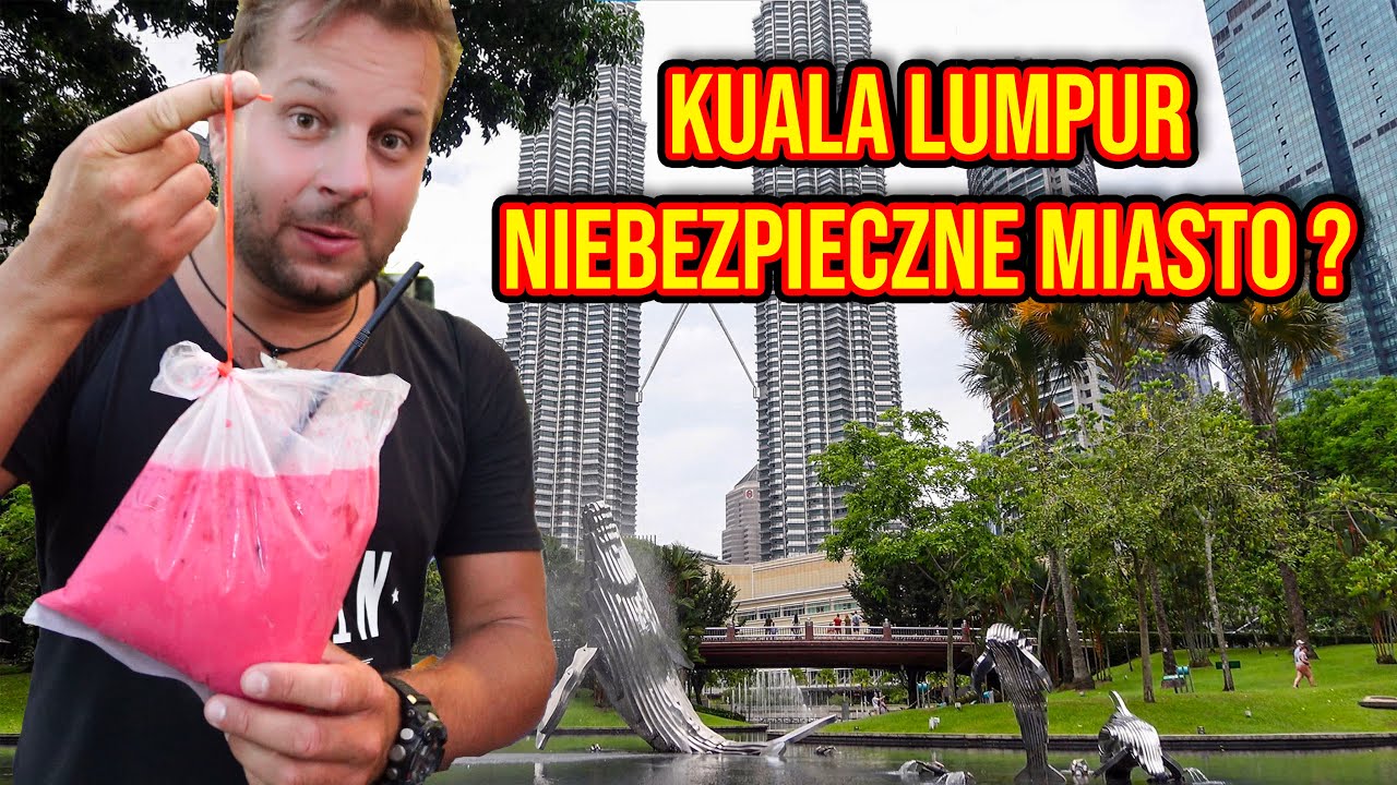 KUALA LUMPUR - CZY JEST TU BEZPIECZNIE ?