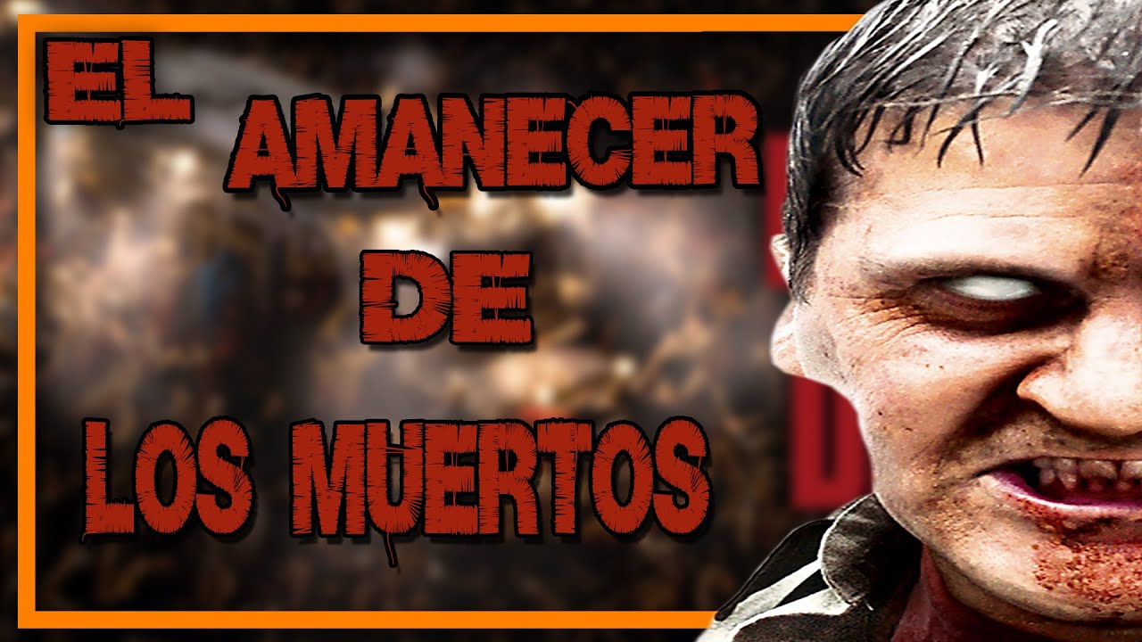 EL AMANECER DE LOS MUERTOS: El REMAKE Que Cambio El Cine De ZOMBIES