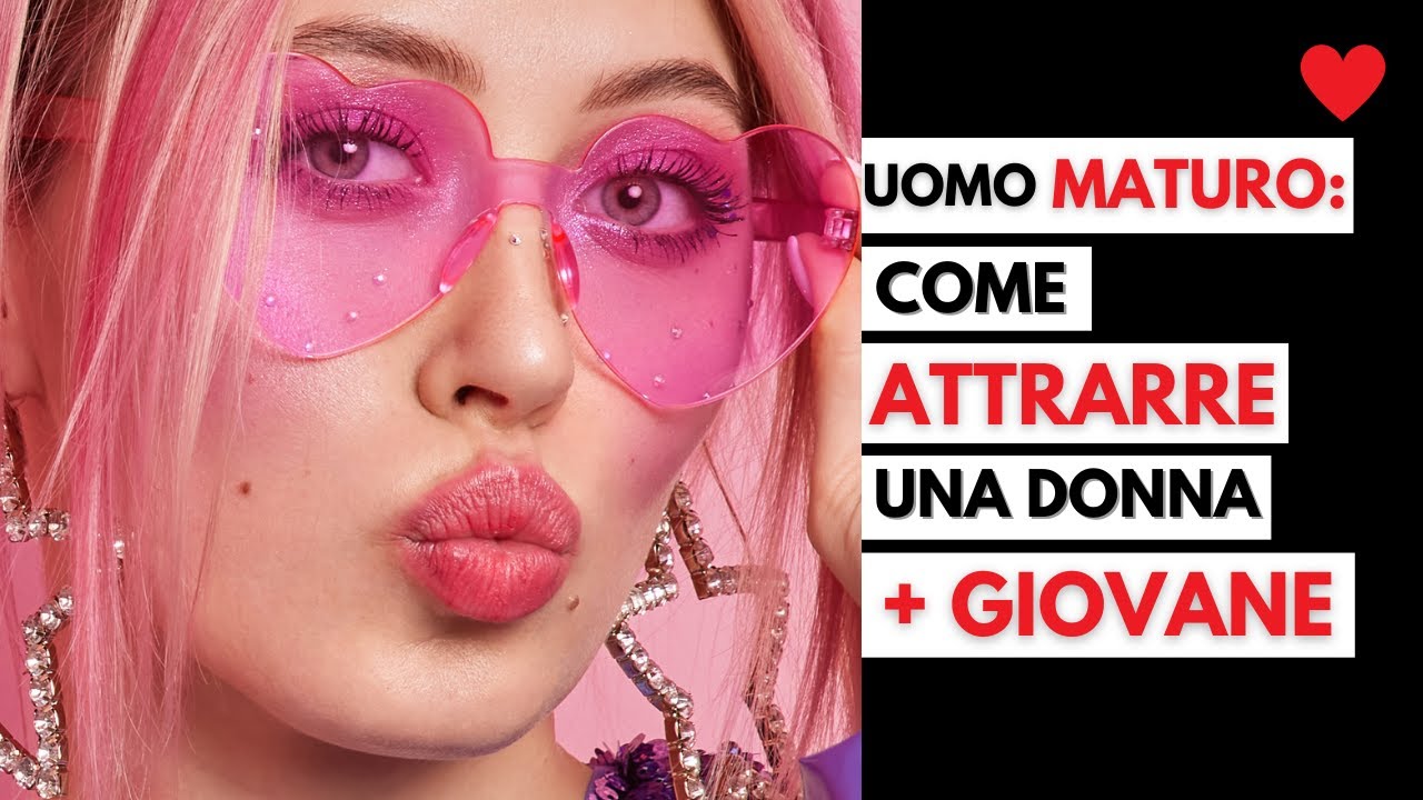 Uomo MATURO, come ATTRARRE una donna PIÙ GIOVANE.