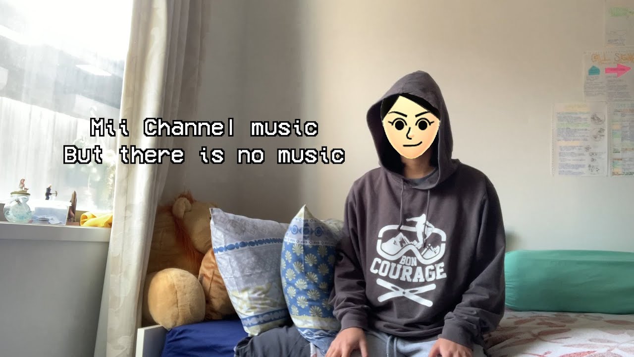 Mii channel music but there is no music