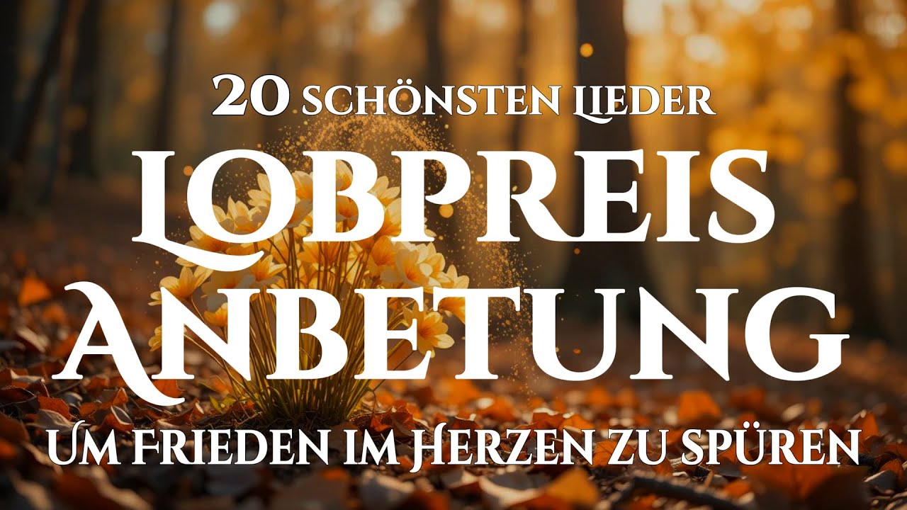 🙌🏻🔥20 Lobpreislieder, die dich in Gottes Nähe führen und Frieden schenken