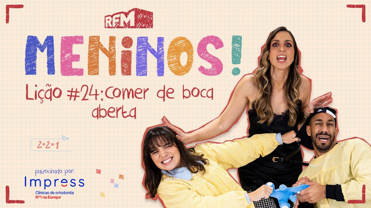 Lição #24: Comer de boca aberta - MENINOS - RFM