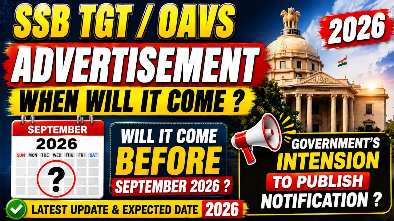 WHEN WILL THE SSB TGT & OAVS ADVERTISEMENTS BE PUBLISHED ? NOTIFICATIONS | LATEST UPDATE RECRUITMENT