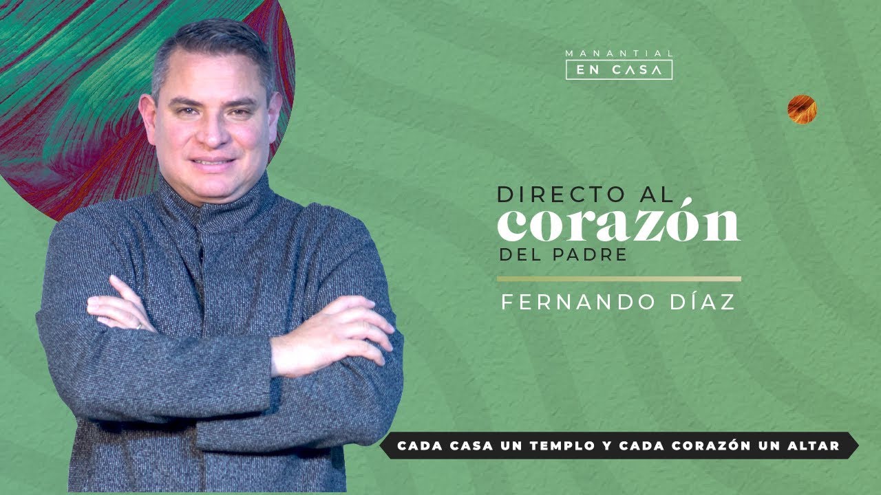 Directo al corazón del padre | Pastor Fernando Díaz | 21 de Junio de 2020
