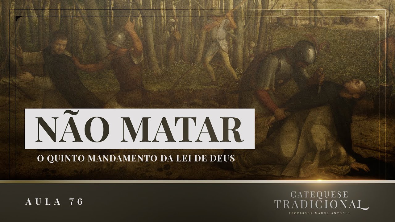 O Quinto Mandamento Da Lei De Deus - A Moral Católica VII I Catequese Tradicional #076