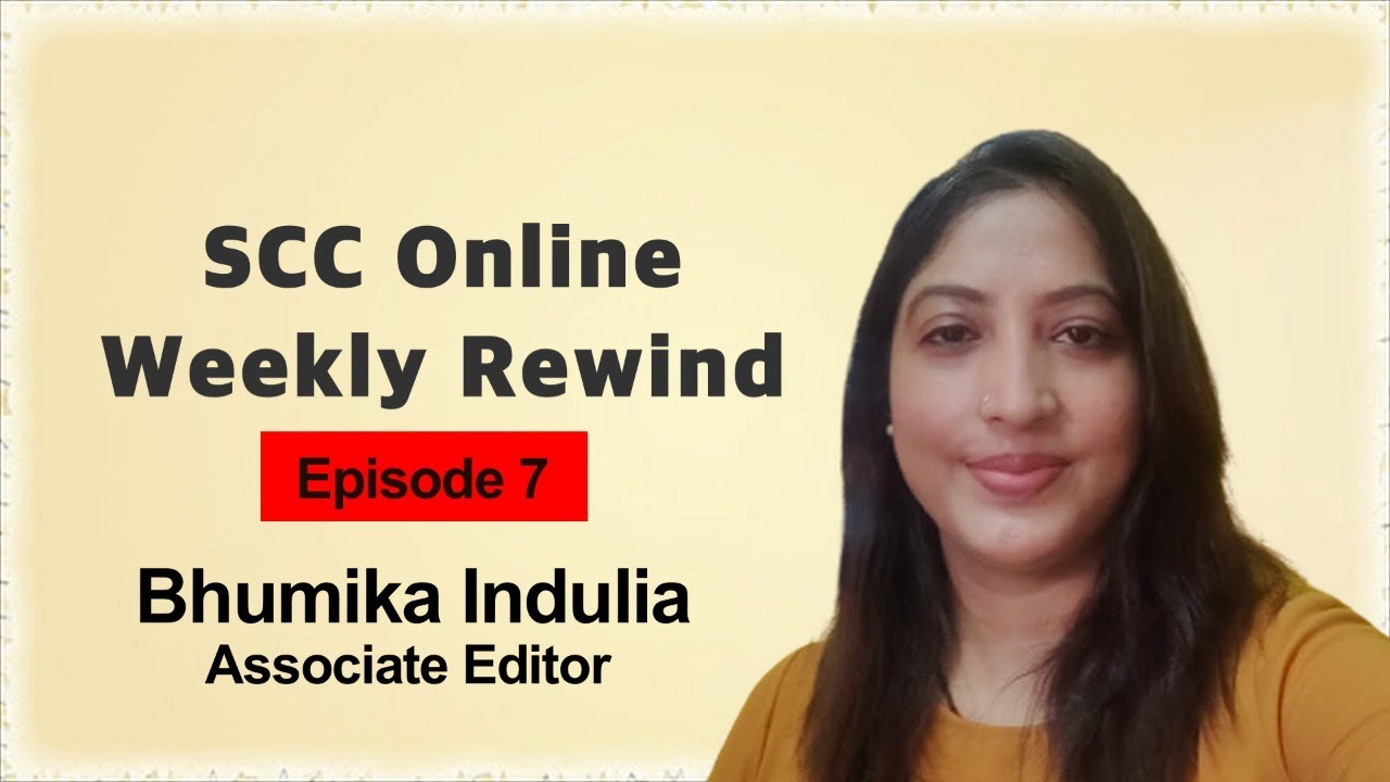 SCC Online Weekly Rewind Vol. 1 Episode. 7 ft. Bhumika Indulia
