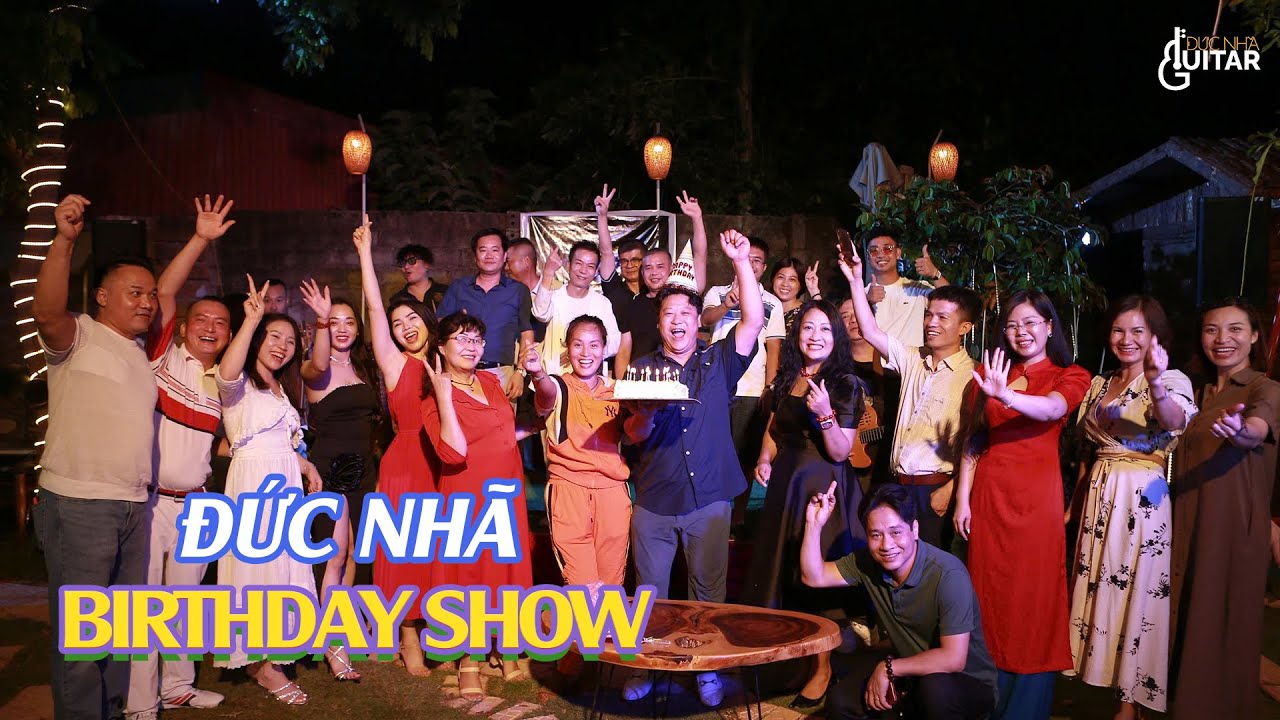 ĐỨC NHÃ BIRTHDAY SHOW || ĐỨC NHÃ GUITAR - EVENT - VIP PARTY