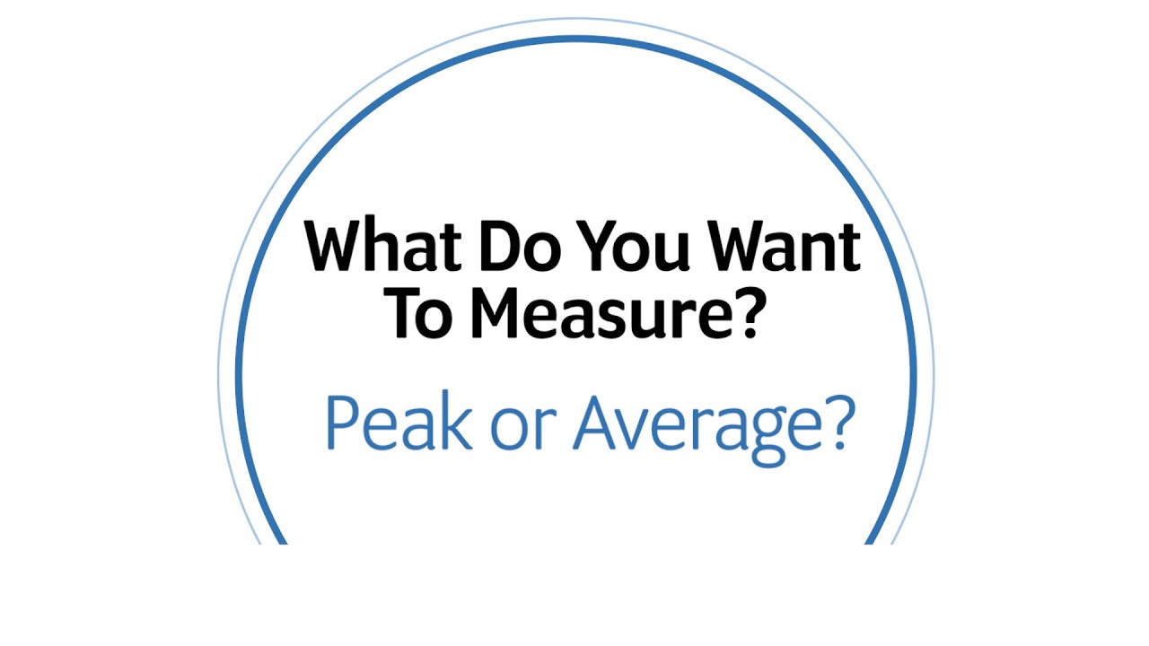 What Do You Want to Measure – Peak Power or Average Power?