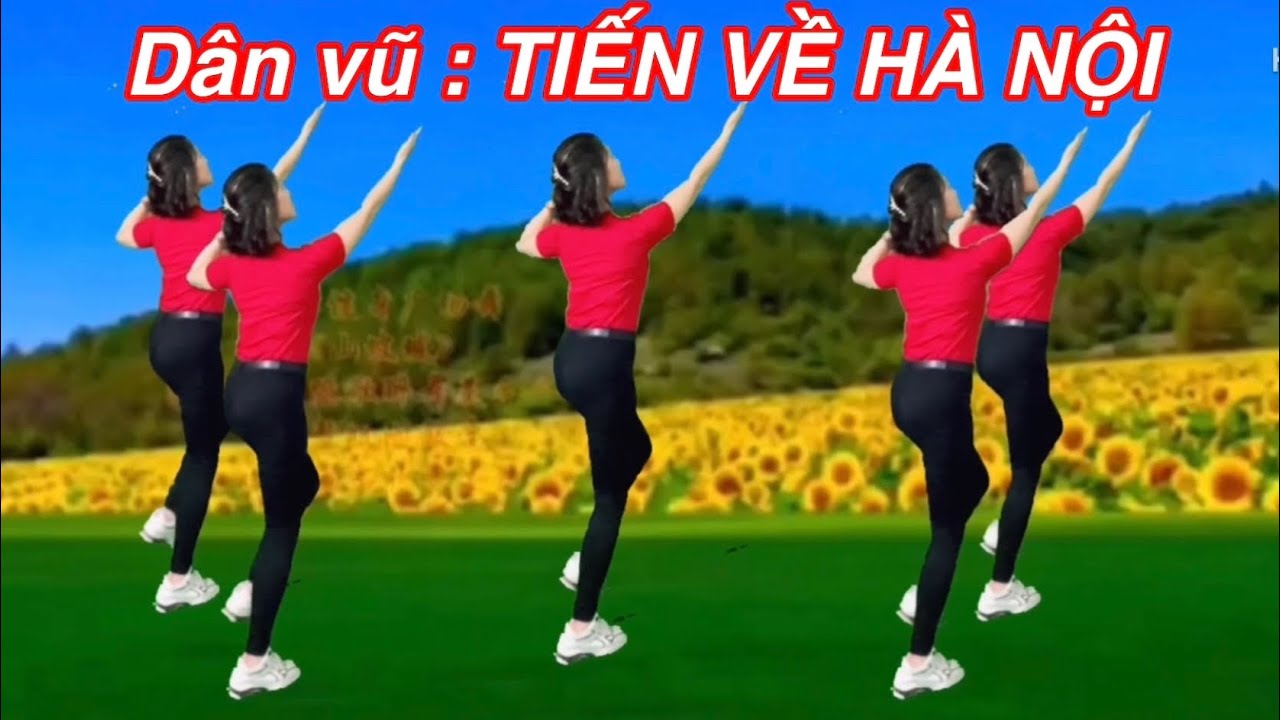 NHẢY DÂN VŨ CÙNG CHIỀU : TIẾN VỀ HÀ NỘI / BÀI MẪU VÀ HƯỚNG DẪN Ở DƯỚI VIDEO NÀY