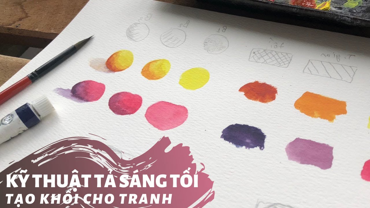 Vẽ cơ bản 4.1: kỹ thuật tả sáng tối, tạo khối cho tranh màu nước l màu nước cơ bản