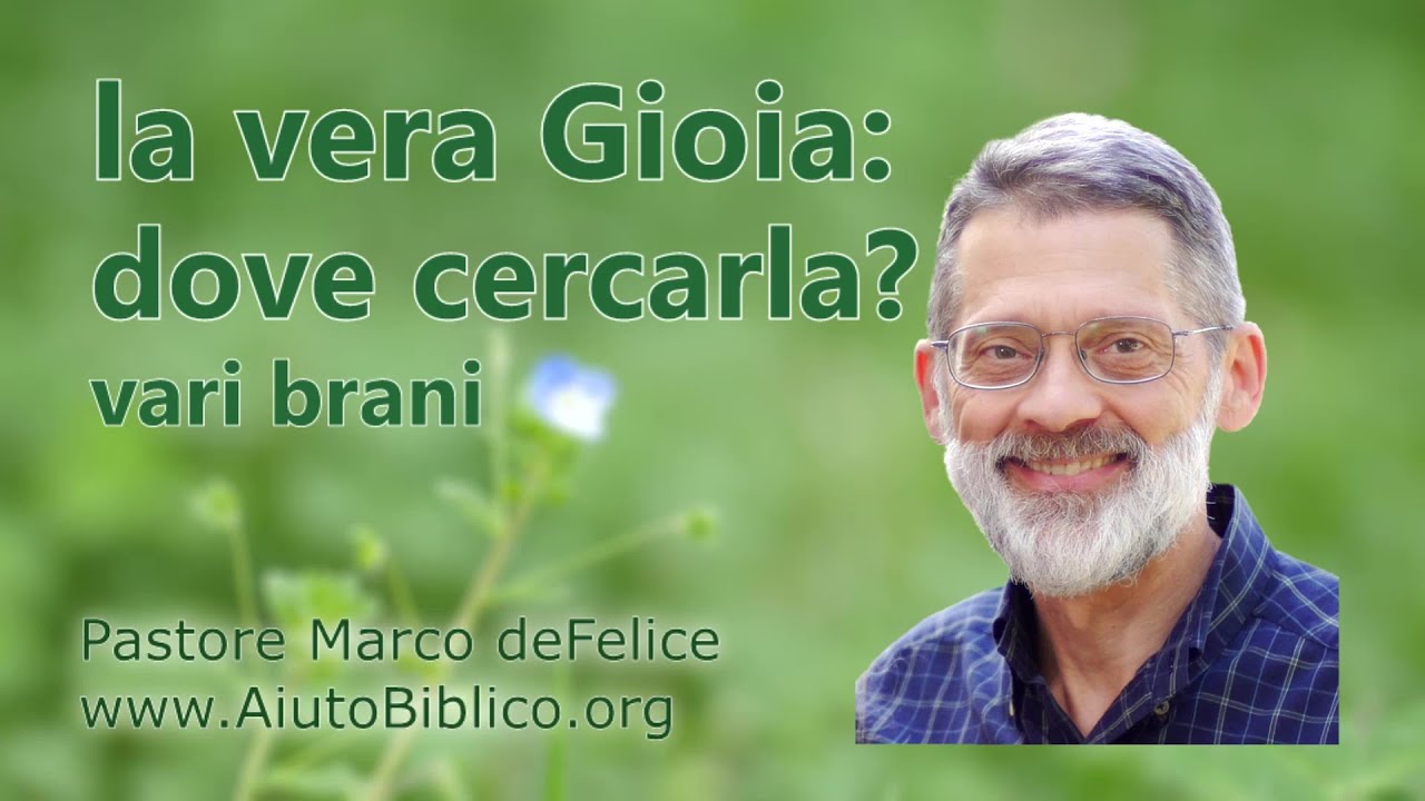 la vera Gioia: dove cercarla?  --- vari brani --- Marco deFelice