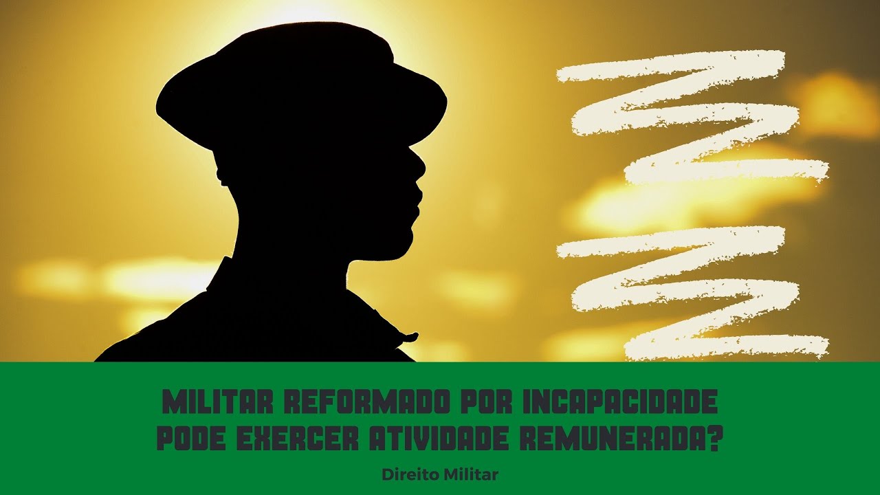 Militar reformado por incapacidade pode exercer atividade remunerada? | Direito Militar