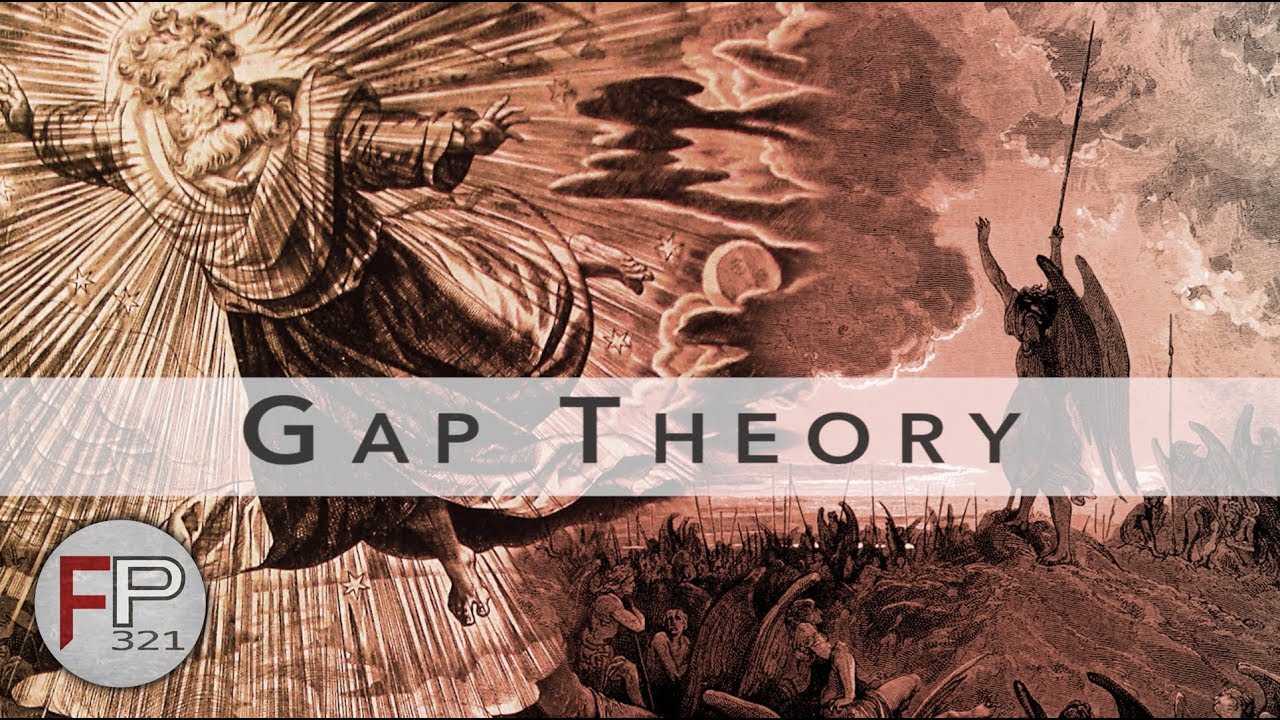 The Gap Theory - Is it Biblical?