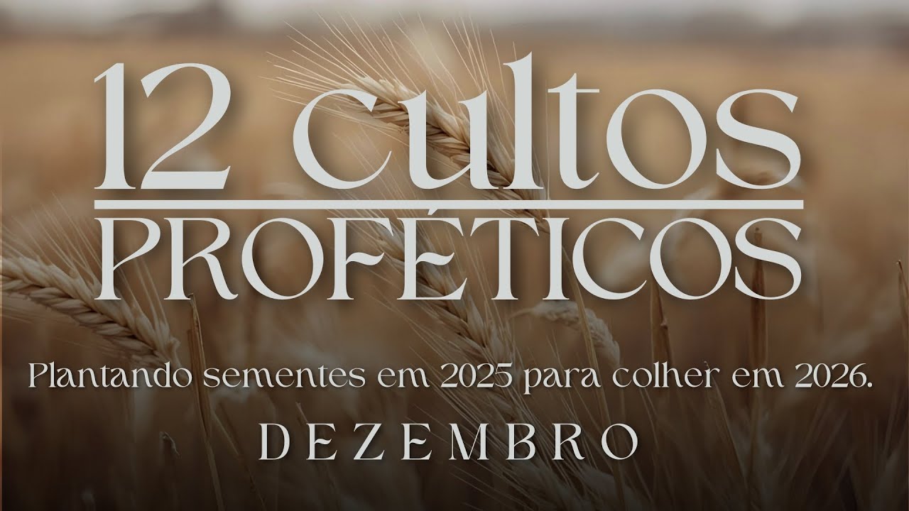 [CORTES DA ESSÊNCIA] - 12 Cultos Proféticos - Abençoando o mês de Dezembro.