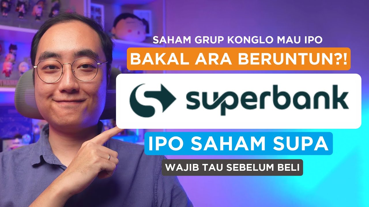 Saham Grup Konglo mau IPO! Bakal ARA beruntun? Saham SUPA Superbank Wajib Tahu Sebelum Beli!