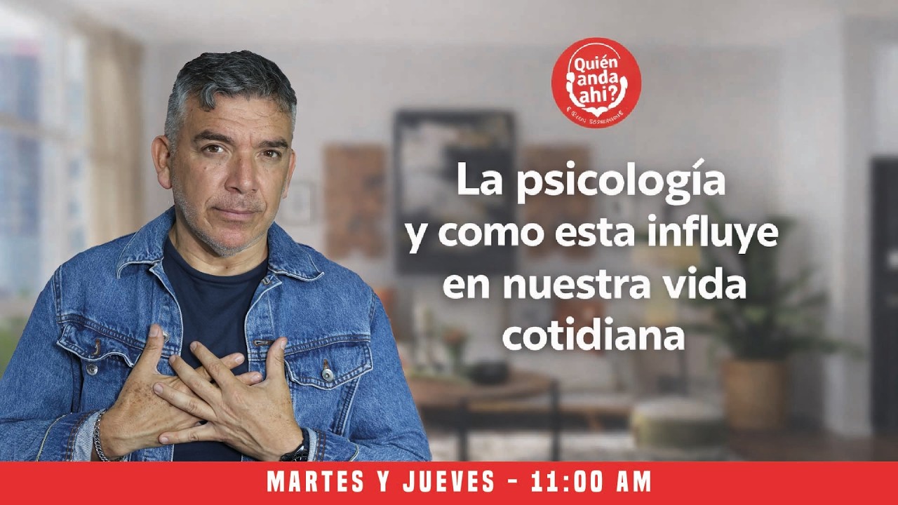 EN VIVO | CÓMO LA PSICOLOGÍA INFLUYE EN TU VIDA DIARIA | ¿QUIÉN ANDA AHÍ?