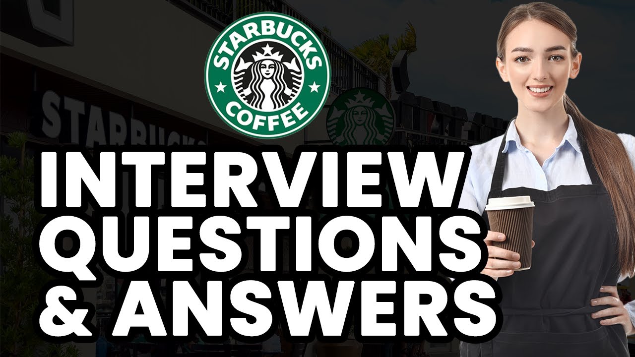 STARBUCKS Interview Questions and Answers (GENERAL AND BEHAVIORAL)