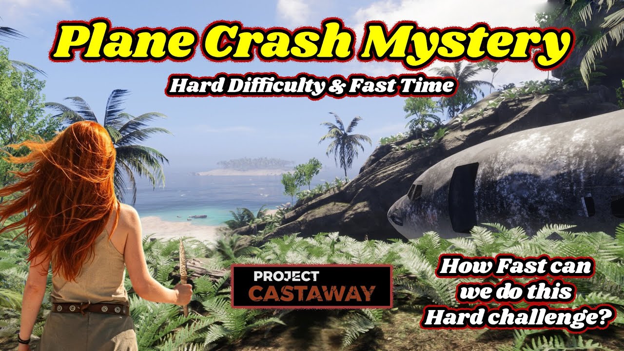 Conquering Project Castaway: Unraveling the Plane Crash Mystery on Hard & Fast Difficulty!