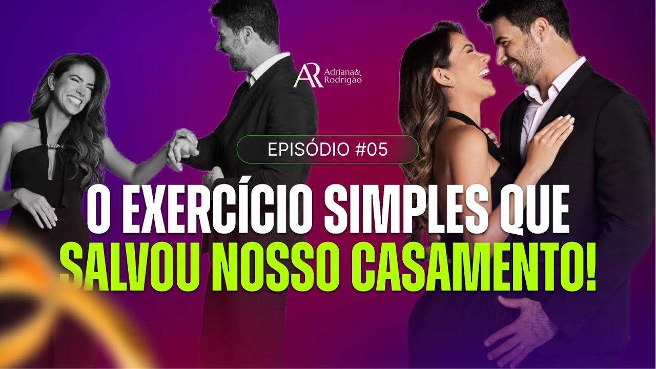 O EXERCÍCIO SIMPLES QUE SALVOU NOSSO CASAMENTO! | SÓCIOS DE VIDA - ADRIANA E RODRIGÃO | EP #05