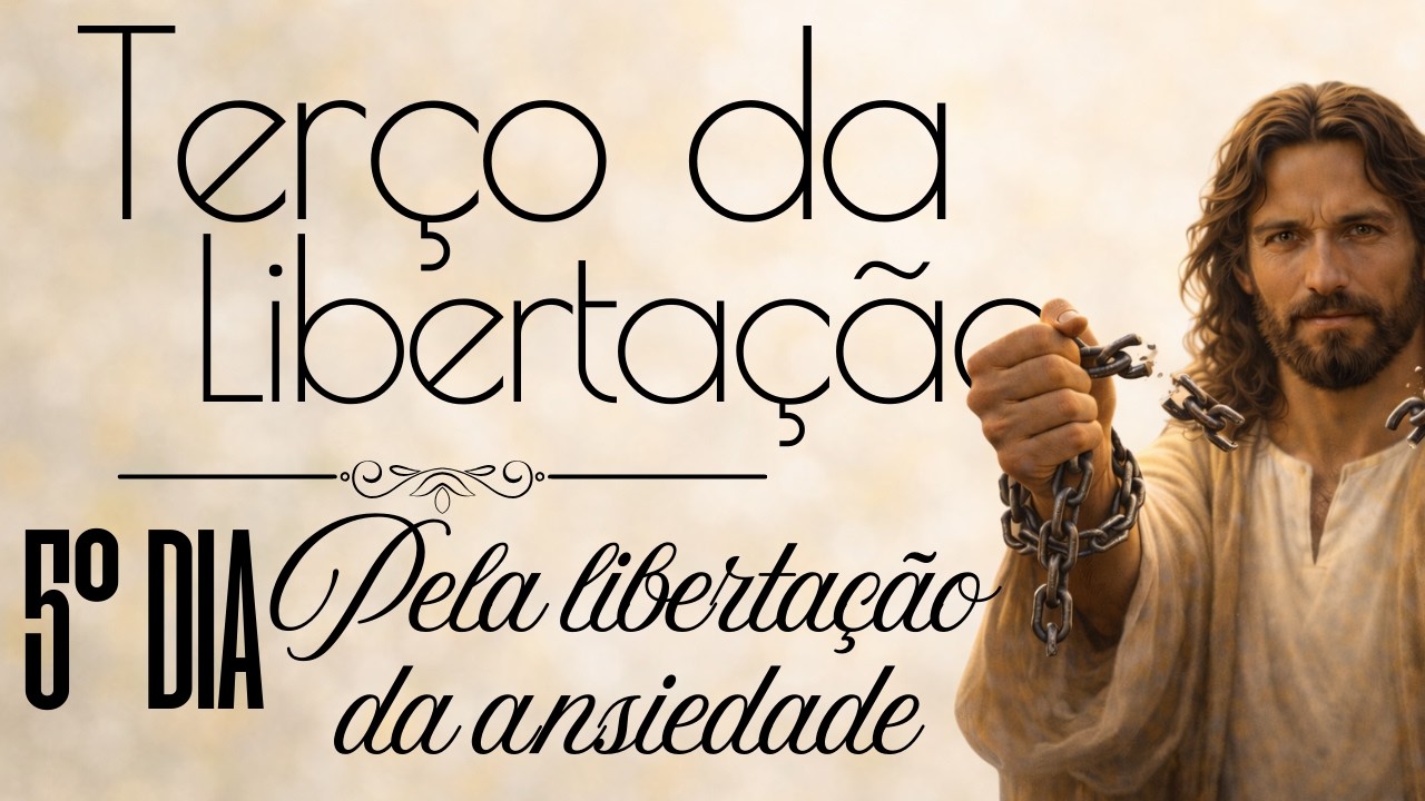 TERÇO DA LIBERTAÇÃO DIA 5 🙏 Oração Poderosa Pela Libertação da Ansiedade | Jesus Cura a Mente