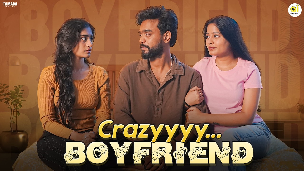 Crazy BoyFriend Telugu Short Film || Average Indian | Tamada Media