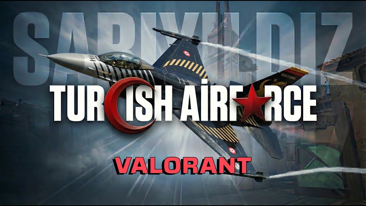 TURKİSH AİRFORCE x VALORANT