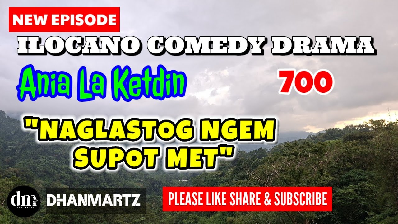 NEW EPISODE | NAGLASTOG NGEM SUPOT MET | ANIA LA KETDIN 700 | ILOCANO COMEDY DRAMA | DHANMARTZ