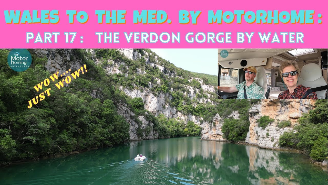 Wales to the Mediterranean by Motorhome:  Part 17 :  The SPECTACULAR Verdon Gorge by Water
