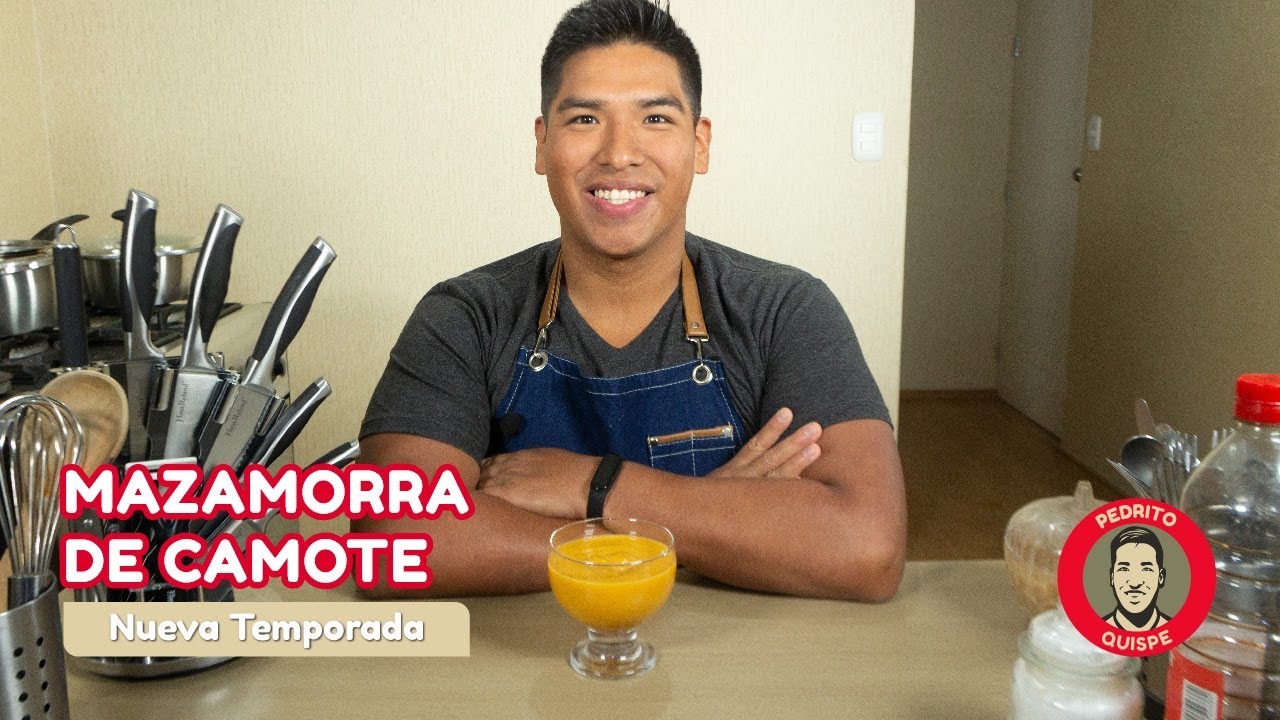 Mazamorra de camote - Pedrito Quispe - La auténtica cocina casera