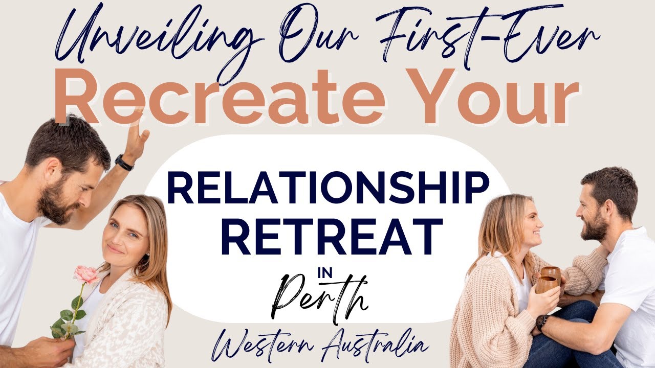Unveiling Our First-Ever Recreate Your Relationship Retreat in Perth, Western Australia!
