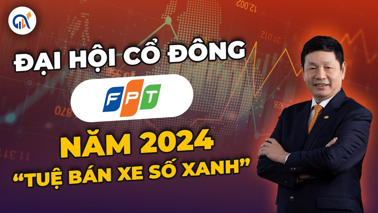 ĐẠI HỘI CỔ ĐÔNG FPT 2024 - TUỆ BÁN XE SỐ XANH