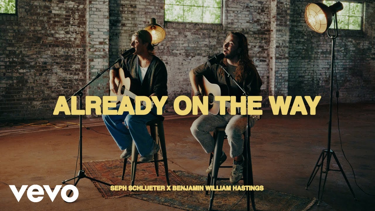 Seph Schlueter, Benjamin William Hastings - Already On The Way (Lyric Video)
