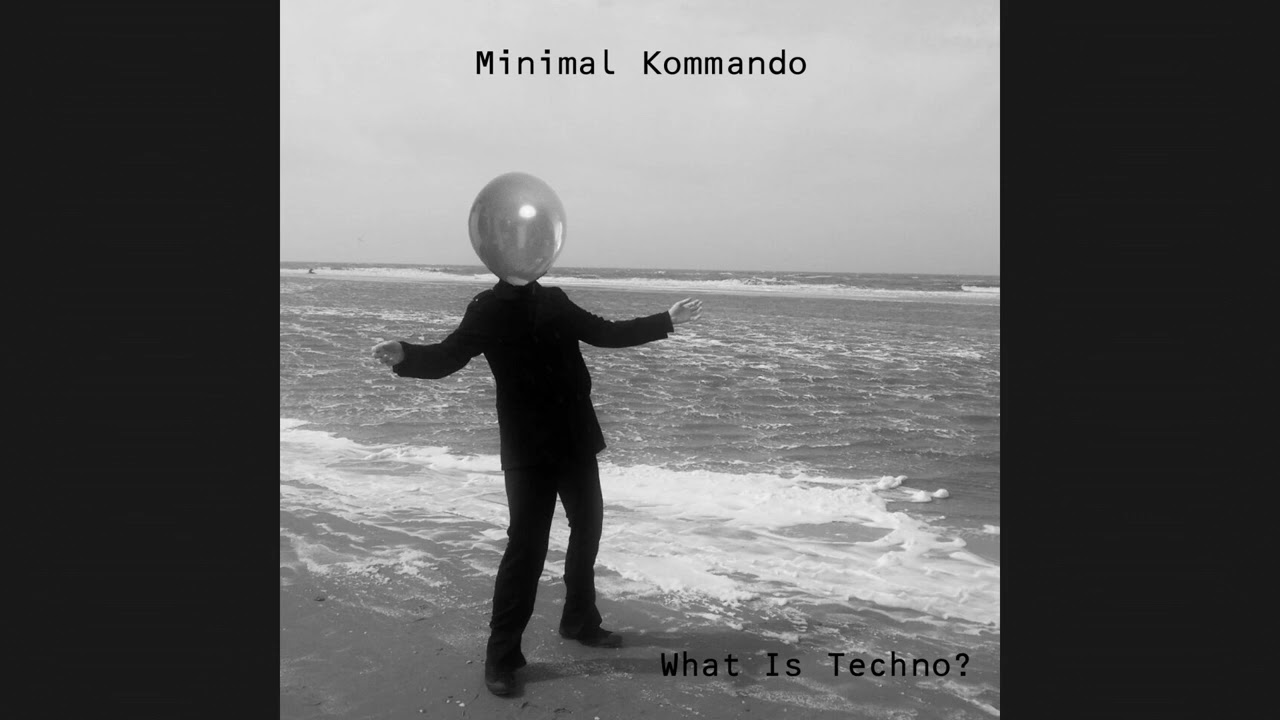 MINIMAL KOMMANDO - WHAT IS TECHNO? (RADIO MIX)