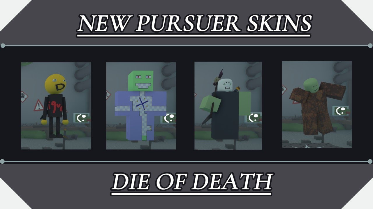DIE OF DEATH variant pursuer skins!