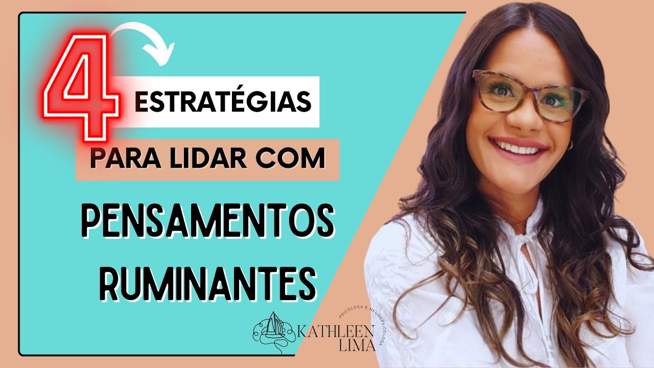 Pensamentos Ruminantes: 4 estratégias de enfrentamento