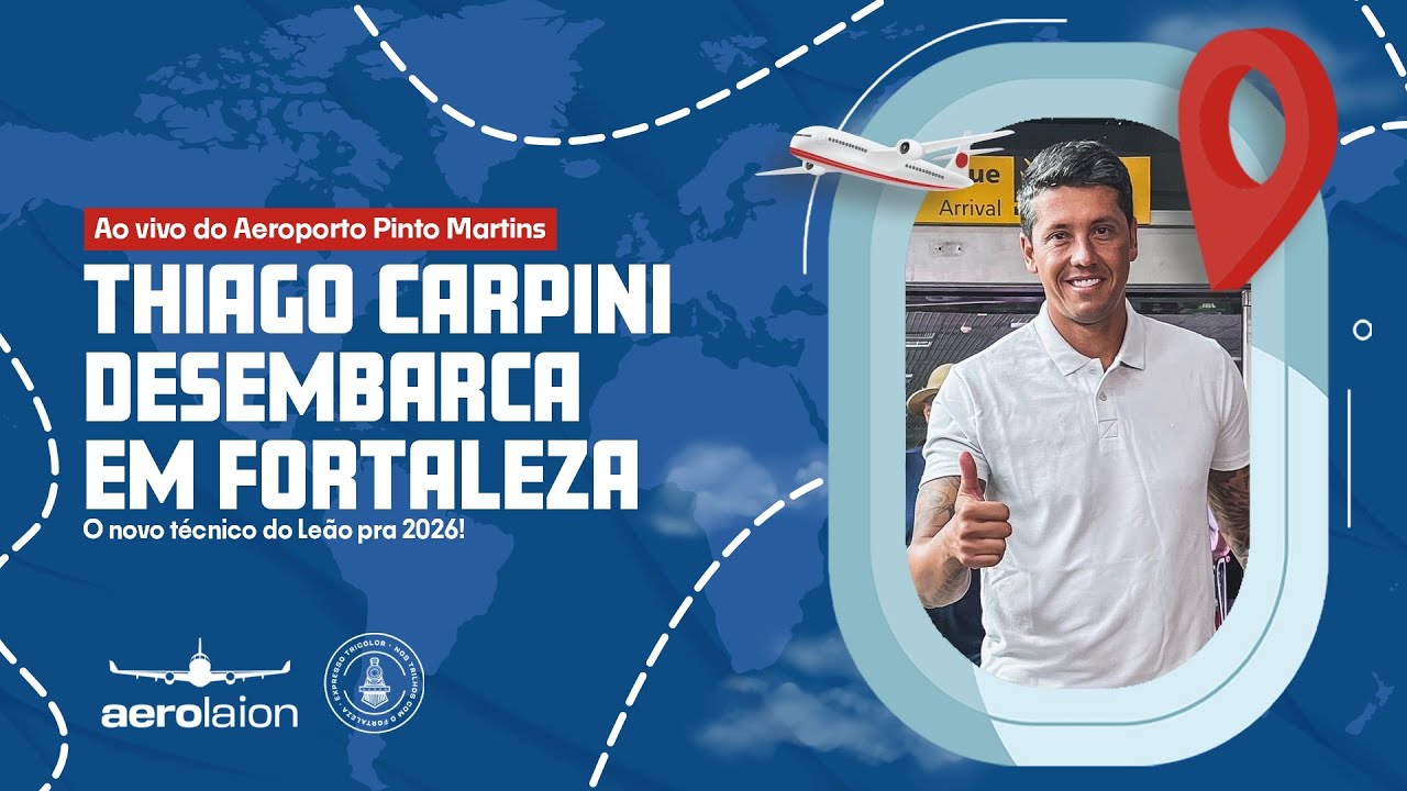 ✈️ AO VIVO! THIAGO CARPINI DESEMBARCA EM FORTALEZA! A CHEGADA DO NOVO T&Eacute;CNICO DO LE&Atilde;O PRA 2026!