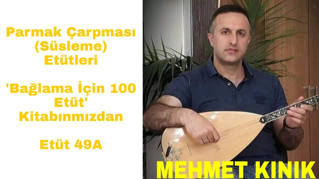 Mehmet KINIK - Uzun Sap Bağlama Çarpma(Süsleme) Egzersizleri (Etüt 49a)