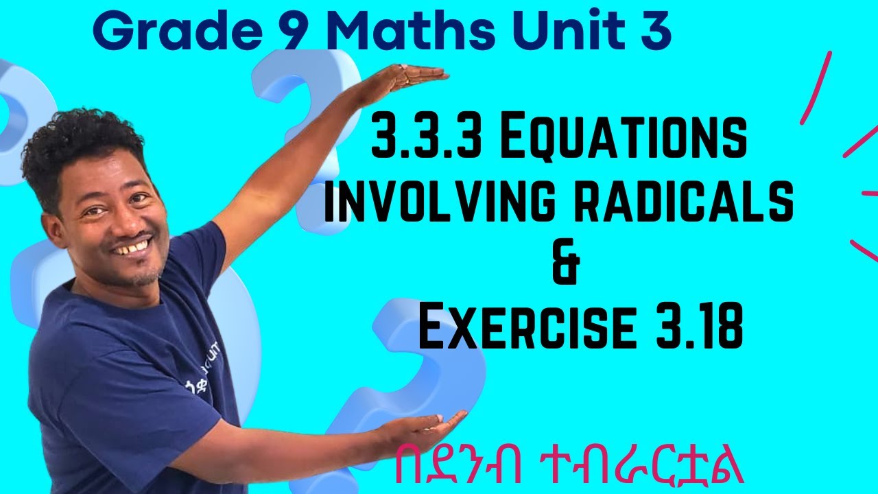 Grade 9 Maths Unit 3:3.3.3  Equations involving radicals & Exercise 3.18 mp4