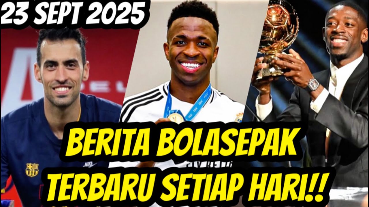 Dembele Raih Ballon Dor🏆 Vini Tinggalkan Real Madrid🥲 Sergio Busquets Akan Bersara🙏🏼🔥