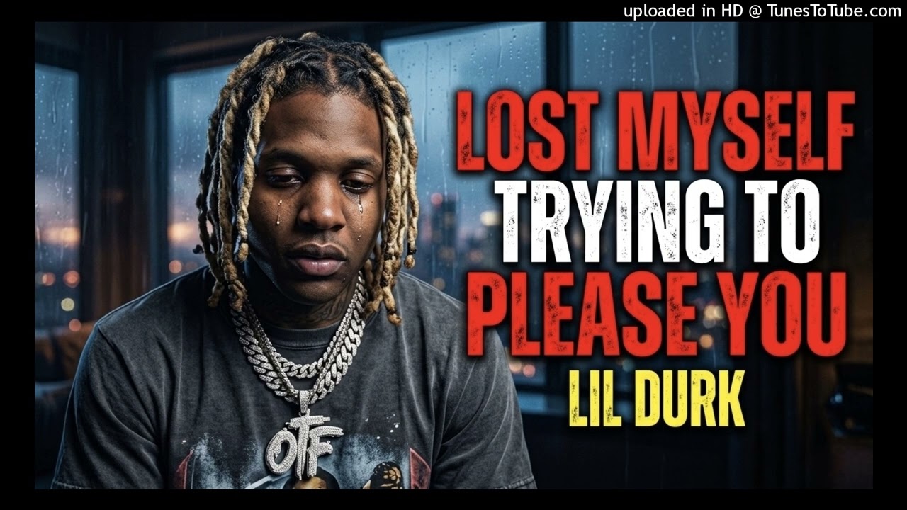 Lil Durk - Lost Myself Trying To Please You (Music Album)