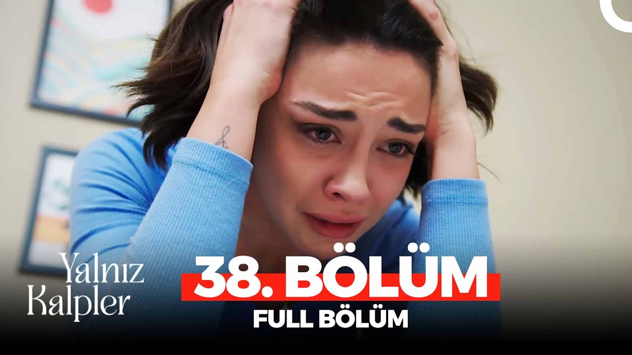 Yalnız Kalpler 38. Bölüm