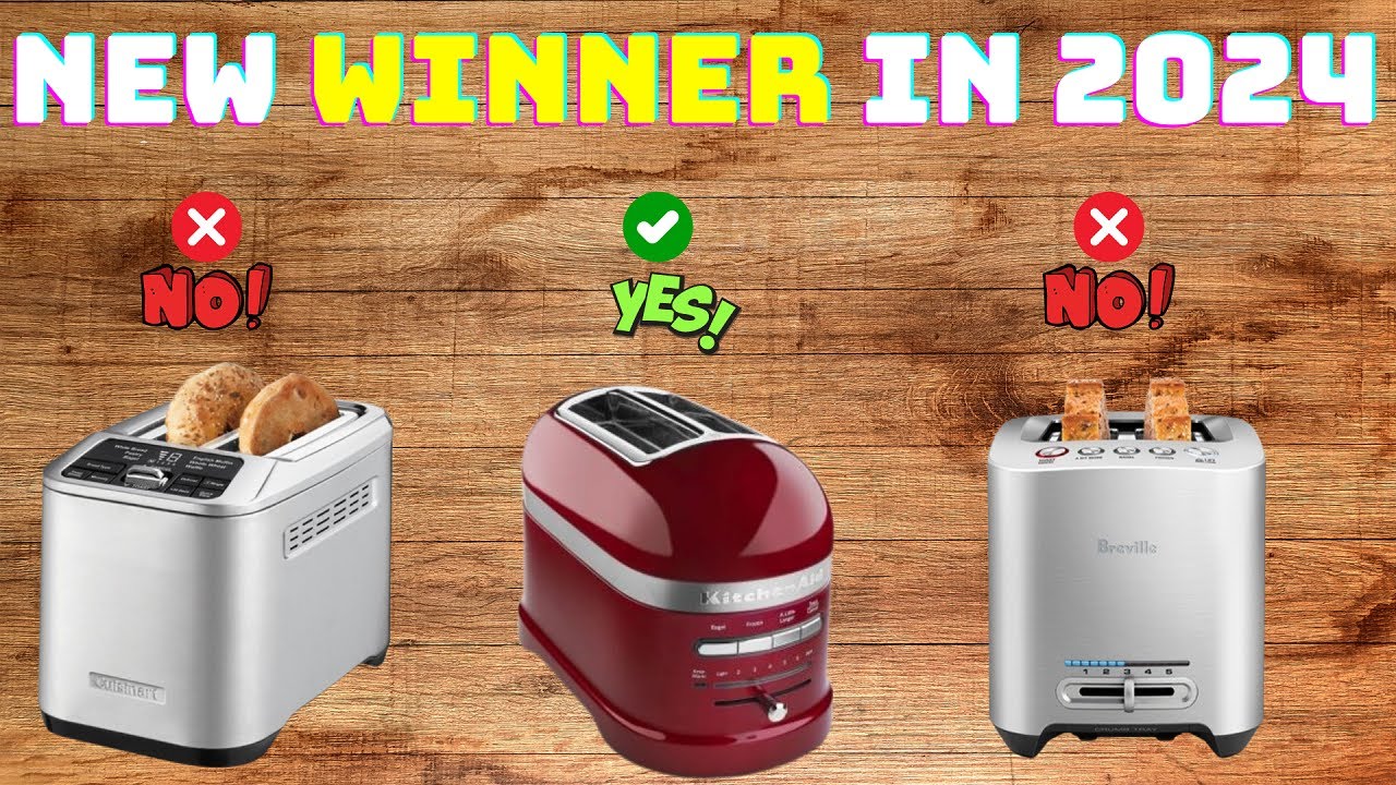 Top 5 Best Toasters You Can Buy In 2024