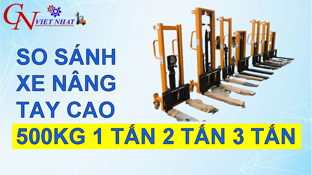 So Sánh Xe Nâng Tay Cao 500kg 1 Tấn 2 Tấn 3 Tấn Nâng 1.2m 1.6m 2m 3m Chính Hãng | 0868.501.196