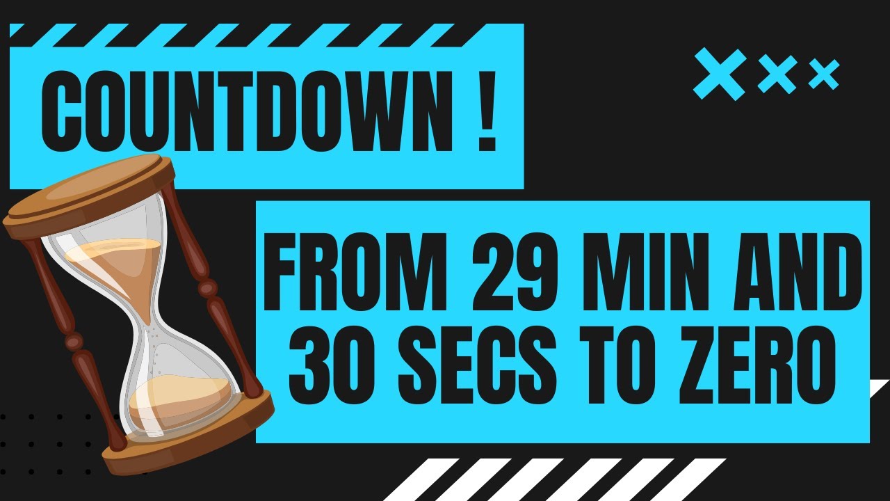 COUNTDOWN ! from 29 min and 30 secs to zero in minutes and seconds  29' 30