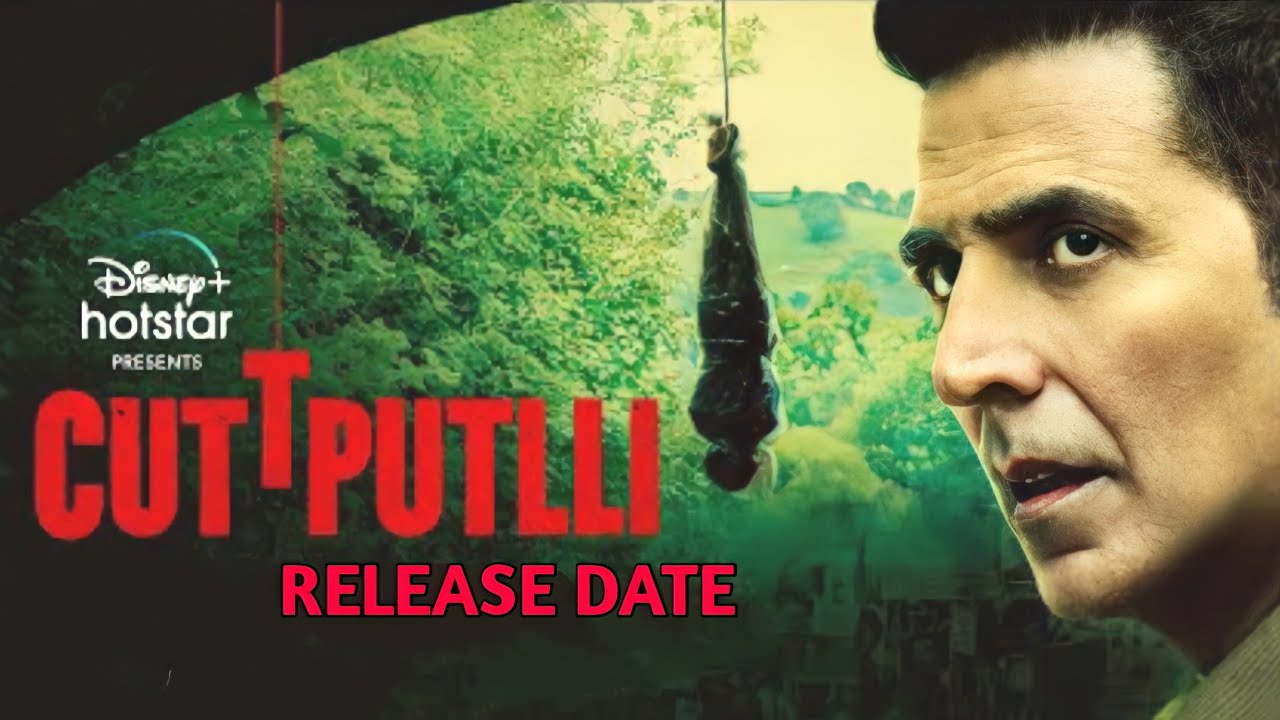 cuttputlli akshay kumar ott release date | cutputli release date | Disney Plus Hotstar