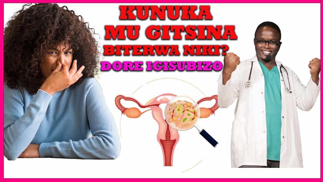 KUNUKA MU GITSINA KU BAGORE BITERWA NIKI? DORE IGISUBIZO!